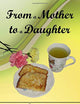 From a Mother to a Daughter - Family Recipes