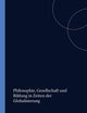Philosophie, Gesellschaft und Bildung in Zeiten der Globalisierung (Studien zur interkulturellen Philosophie / Studies in Intercultural Philosophy / ... interculturelle, 15) (German Edition)