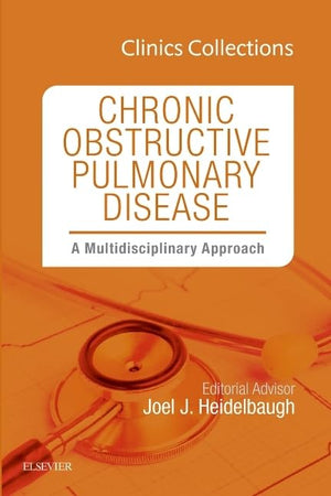 Chronic Obstructive Pulmonary Disease: A Multidisciplinary Approach (Clinics Collections) (Volume 6C)