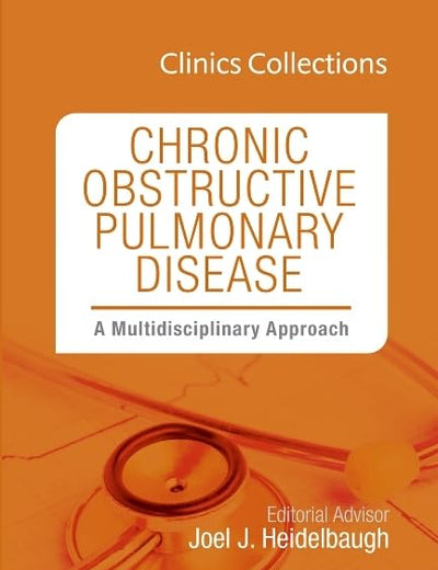 Chronic Obstructive Pulmonary Disease: A Multidisciplinary Approach (Clinics Collections) (Volume 6C)