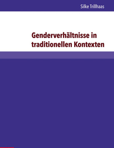 Genderverhältnisse in traditionellen Kontexten: Einflussnahme von Frauen im Diakoniekonvent Br|der- und Schwesternschaft Lutherstift in Falkenburg ... Freiburg, 3) (German Edition)