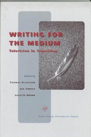 Writing for the Medium: Television in transition (Film Culture in Transition)