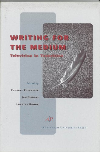 Writing for the Medium: Television in transition (Film Culture in Transition)