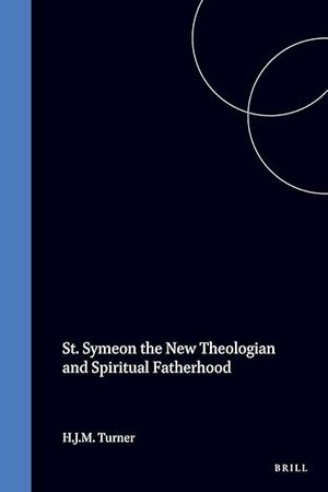 St. Symeon: The New Theologian and Spiritual Fatherhood (Byzantina Neerlandica, 11)