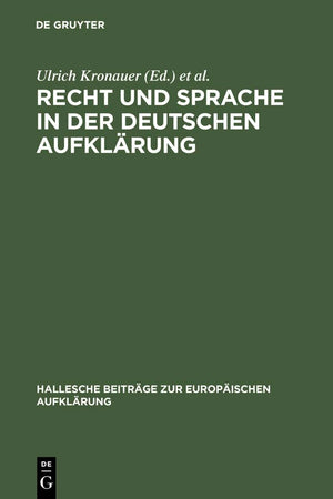 Recht und Sprache in der deutschen Aufklärung (Hallesche Beiträge zur Europäischen Aufklärung, 14) (German Edition)