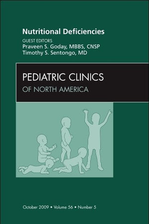 Nutritional Deficiencies, An Issue of Pediatric Clinics (Volume 56-5) (The Clinics: Internal Medicine, Volume 56-5)
