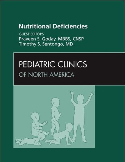 Nutritional Deficiencies, An Issue of Pediatric Clinics (Volume 56-5) (The Clinics: Internal Medicine, Volume 56-5)