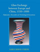 Glass Exchange between Europe and China, 1550–1800: Diplomatic, Mercantile and Technological Interactions (Transculturalisms, 1400-1700)