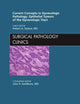Current Concepts in Gynecologic Pathology: Epithelial Tumors of the Gynecologic Tract, An Issue of Surgical Pathology Clinics (Volume 4-1) (The Clinics: Internal Medicine, Volume 4-1)