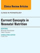 Current Concepts in Neonatal Nutrition, An Issue of Clinics in Perinatology (Volume 41-2) (The Clinics: Internal Medicine, Volume 41-2)
