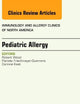 Pediatric Allergy, An Issue of Immunology and Allergy Clinics of North America (Volume 35-1) (The Clinics: Internal Medicine, Volume 35-1)