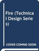 Fire (Technical Design Series)