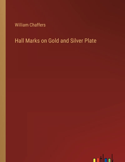 Hall Marks on Gold and Silver Plate