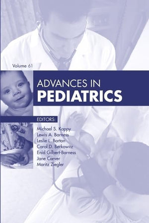 Advances in Pediatrics, 1e [Hardcover] [Aug 05, 2014] Kappy MD, Michael S.