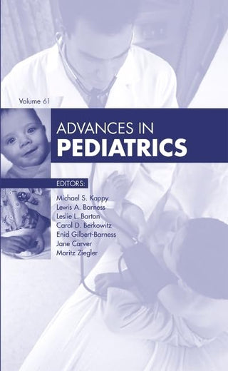 Advances in Pediatrics, 1e [Hardcover] [Aug 05, 2014] Kappy MD, Michael S.