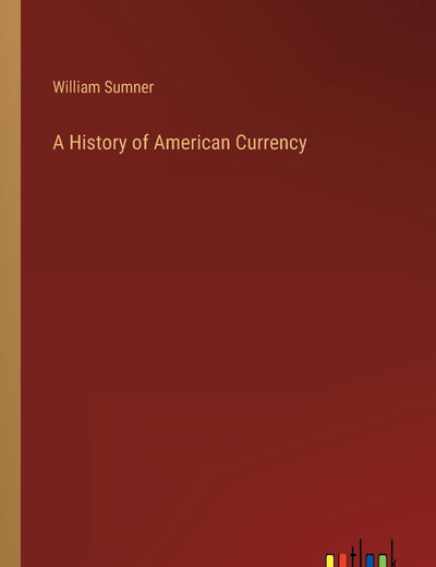 A History of American Currency