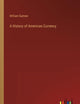 A History of American Currency