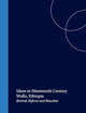 Islam in Nineteenth-Century Wallo, Ethiopia: Revival, Reform and Reaction (Social, Economic and Political Studies of the Middle East and Asia, 74)