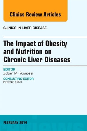 The Impact of Obesity and Nutrition on Chronic Liver Diseases, An Issue of Clinics in Liver Disease (Volume 18-1) (The Clinics: Internal Medicine, Volume 18-1)