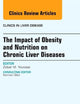 The Impact of Obesity and Nutrition on Chronic Liver Diseases, An Issue of Clinics in Liver Disease (Volume 18-1) (The Clinics: Internal Medicine, Volume 18-1)