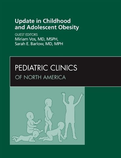 Update in Childhood and Adolescent Obesity, An Issue of Pediatric Clinics (Volume 58-6) (The Clinics: Internal Medicine, Volume 58-6)