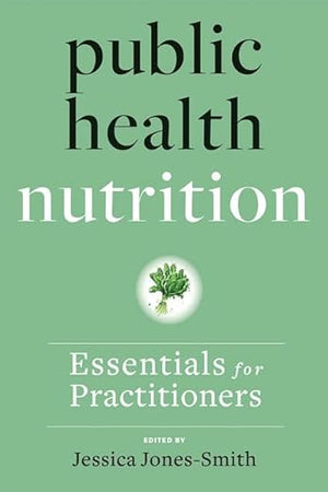 Public Health Nutrition: Essentials for Practitioners
