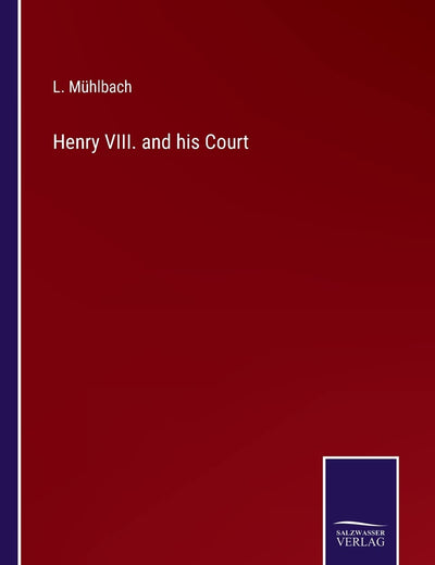 Henry VIII. and his Court