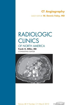CT Angiography, An Issue of Radiologic Clinics of North America (Volume 48-2) (The Clinics: Radiology, Volume 48-2)