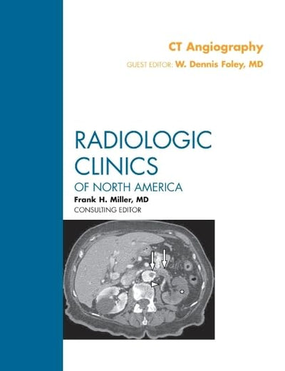 CT Angiography, An Issue of Radiologic Clinics of North America (Volume 48-2) (The Clinics: Radiology, Volume 48-2)