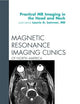 Practical MR Imaging in the Head and Neck, An Issue of Magnetic Resonance Imaging Clinics (Volume 20-3) (The Clinics: Radiology, Volume 20-3)