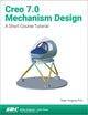 Creo 7.0 Mechanism Design: A Short Course Tutorial