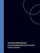 Aristotle's Metaphysics: Annotated Bibliography of the Twentieth-Century Literature (Brill's Annotated Bibliographies, 1)