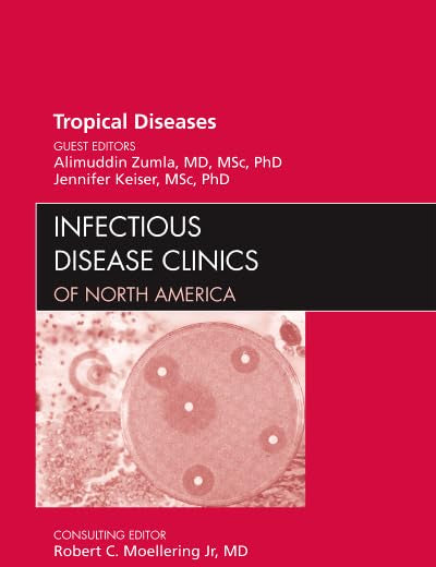 Tropical Diseases, An Issue of Infectious Disease Clinics (Volume 26-2) (The Clinics: Internal Medicine, Volume 26-2)