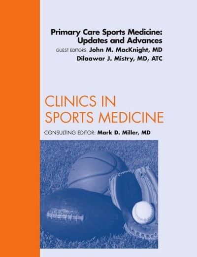 Primary Care Sports Medicine: Updates and Advances, An Issue of Clinics in Sports Medicine (Volume 30-3) (The Clinics: Orthopedics, Volume 30-3)