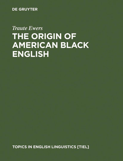 The Origin of American Black English: Be-Forms in the Hoodoo Texts (Topics in English Linguistics, 15)