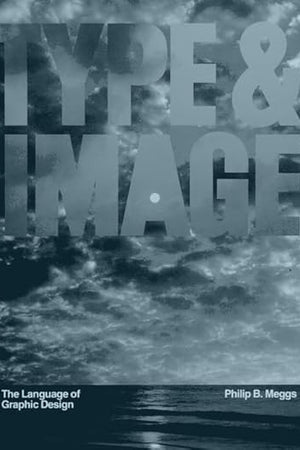 Type and Image: The Language of Graphic Design