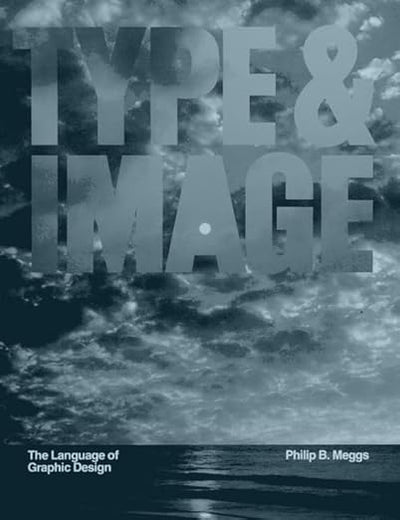 Type and Image: The Language of Graphic Design