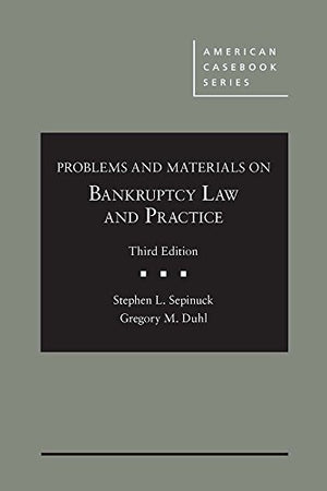 Problems and Materials on Bankruptcy Law and Practice (American Casebook Series)
