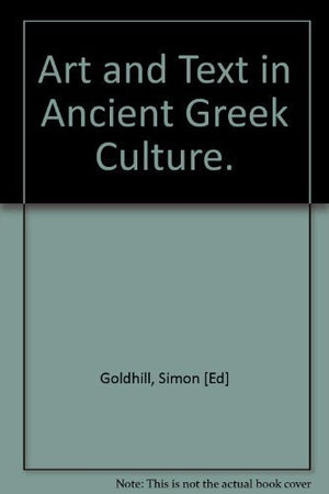 Art and Text in Ancient Greek Culture (Cambridge Studies in New Art History and Criticism)