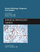 Breast Pathology: Diagnosis and Insights, An Issue of Surgical Pathology Clinics (Volume 5-3) (The Clinics: Internal Medicine, Volume 5-3)
