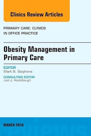 Obesity Management in Primary Care, An Issue of Primary Care: Clinics in Office Practice (Volume 43-1) (The Clinics: Internal Medicine, Volume 43-1)