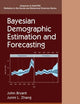 Bayesian Demographic Estimation and Forecasting (Chapman & Hall/CRC Statistics in the Social and Behavioral Sciences)