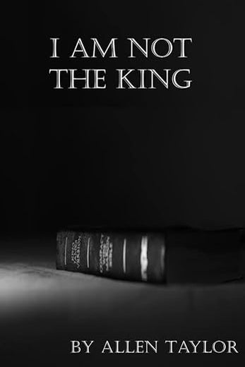 I am Not The King: A Personal Testimony of Growth in Jesus Christ