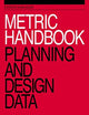 Metric Handbook: Planning and Design Data