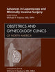 Advances in Laparoscopy and Minimally Invasive Surgery, An Issue of Obstetrics and Gynecology Clinics (Volume 38-4) (The Clinics: Internal Medicine, Volume 38-4)