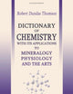 Dictionary of Chemistry, with Its Applications to Mineralogy, Physiology and the Arts