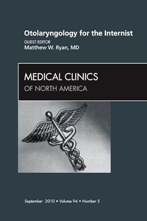 Otolaryngology for the Internist, An Issue of Medical Clinics of North America (Volume 94-5) (The Clinics: Internal Medicine, Volume 94-5)