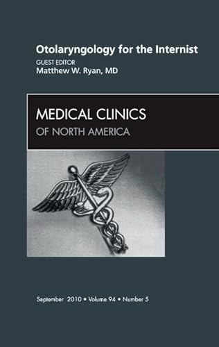 Otolaryngology for the Internist, An Issue of Medical Clinics of North America (Volume 94-5) (The Clinics: Internal Medicine, Volume 94-5)