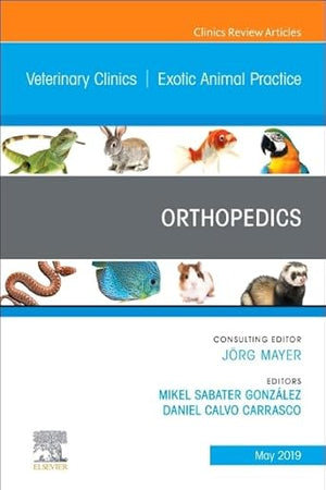 Orthopedics, An Issue of Veterinary Clinics of North America: Exotic Animal Practice (Volume 22-2) (The Clinics: Veterinary Medicine, Volume 22-2)