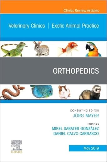 Orthopedics, An Issue of Veterinary Clinics of North America: Exotic Animal Practice (Volume 22-2) (The Clinics: Veterinary Medicine, Volume 22-2)
